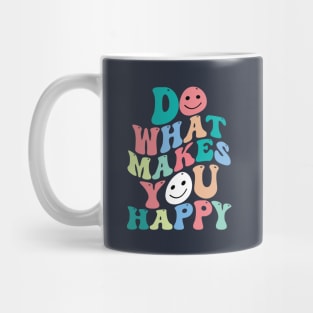 Do what makes you happy Mug